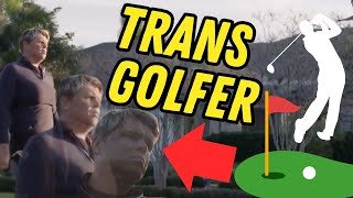 CALLING ALL MEDIOCRE MALES: Become a Trans Golfer!