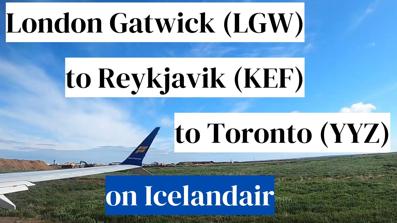 LGW to KEF to YYZ (London Gatwick to Toronto) on Icelandair, 737900