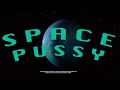 Space pussy 5000