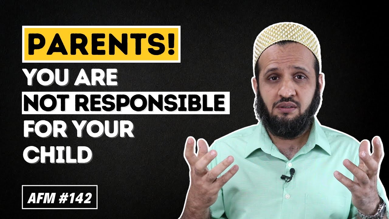 How Parents Are Not Responsible For Their Child… The Right Parenting Mindset! | AFW 142