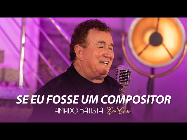 Amado Batista - Se Eu Fosse Um Compositor