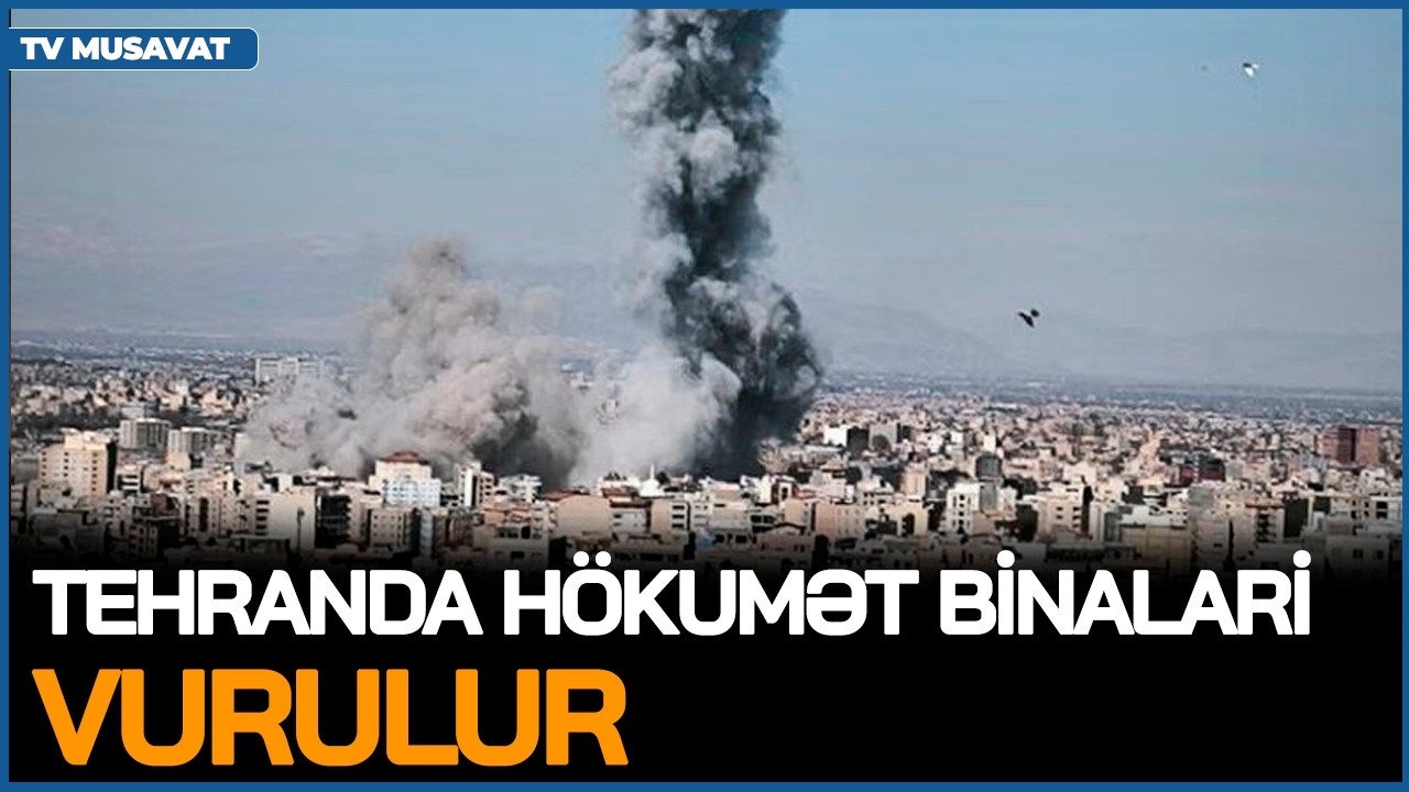 TƏCİLİ: Tehranda hökumət binaları VURULUR - Yeni HÜCUM dalğası BAŞLADI