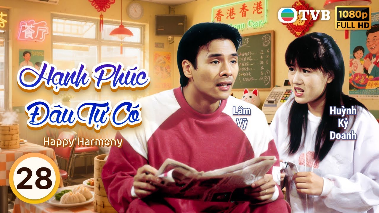 Cổ Thiên Lạc | Phim TVB Lồng Tiếng Hạnh Phúc Đâu Tự Có 28 | Tuyên Huyên, Lâm Vỹ | 1994