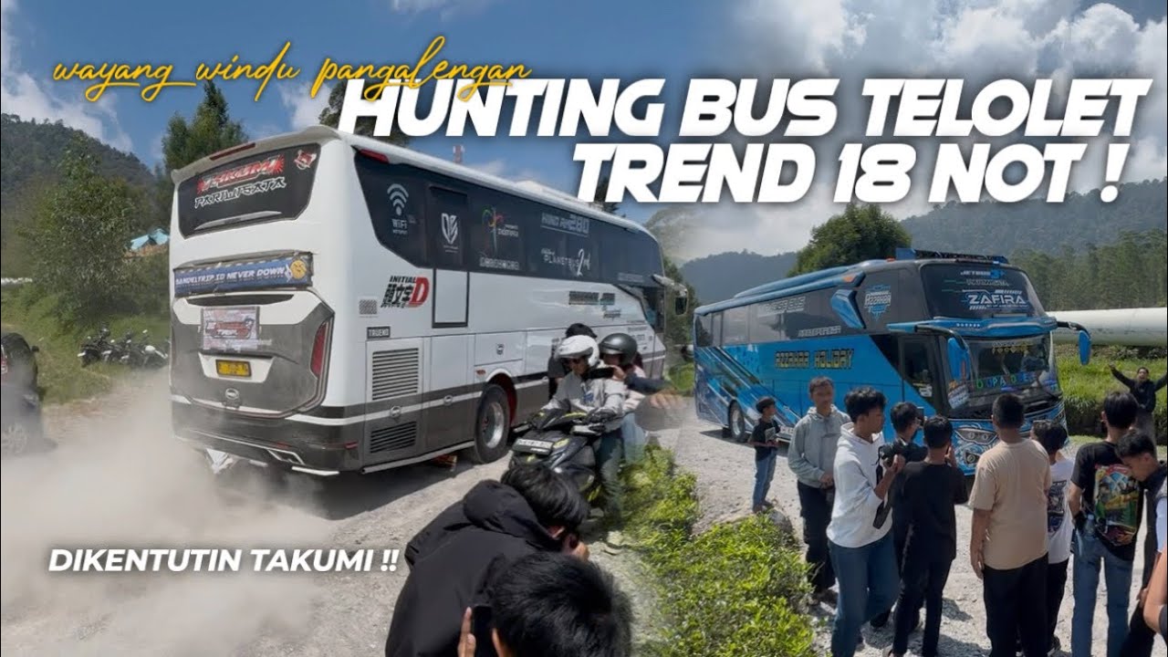 LAGI ENAK NGESHOOT, EH DI KENTUTIN😭Era Baru Telolet 12 & 18 Not ! Hunting Bus di Trip Wayang Windu