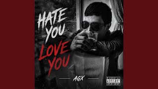 Hate You Love You AGX