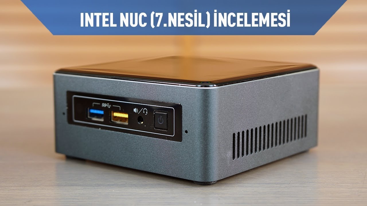 7. Nesil Intel NUC İncelemesi - TeknoSeyir