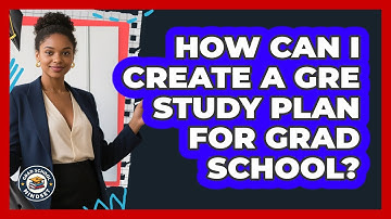 How Can I Create A **GRE Study Plan** For Grad School? - Grad School Mindset