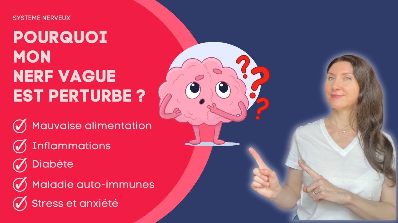 Pourquoi mon nerf vague est perturbé ?