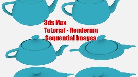 3ds Max tutorial: rendering an image sequence  |  3ds Max Tutorial - Rendering Sequential Images