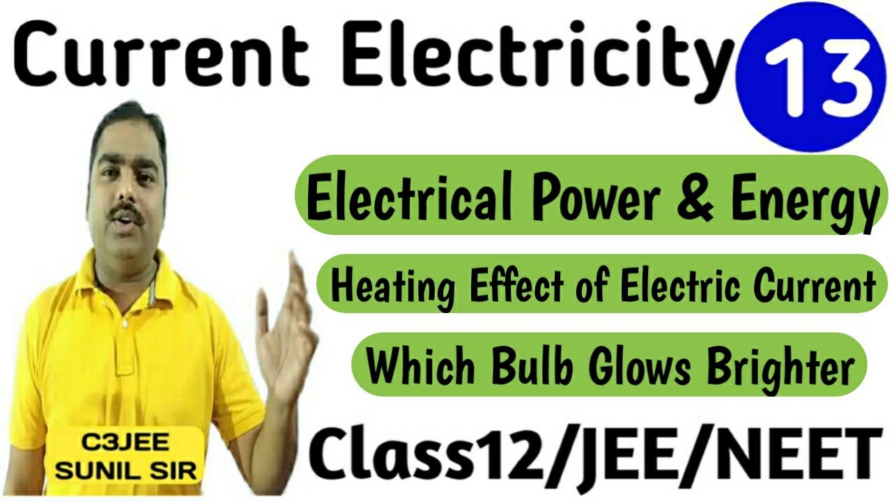 Current Electricity [L 13] Electrical Power & Energy Heating Effect