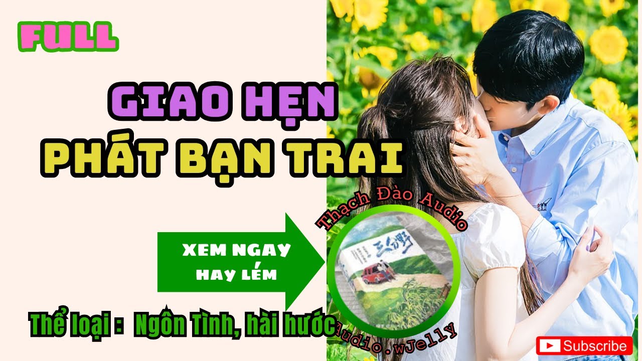 [Ngôn tinh Audio] Giao hẹn phát bạn trai  | Thạch Đào Audio | Audio.wJelly