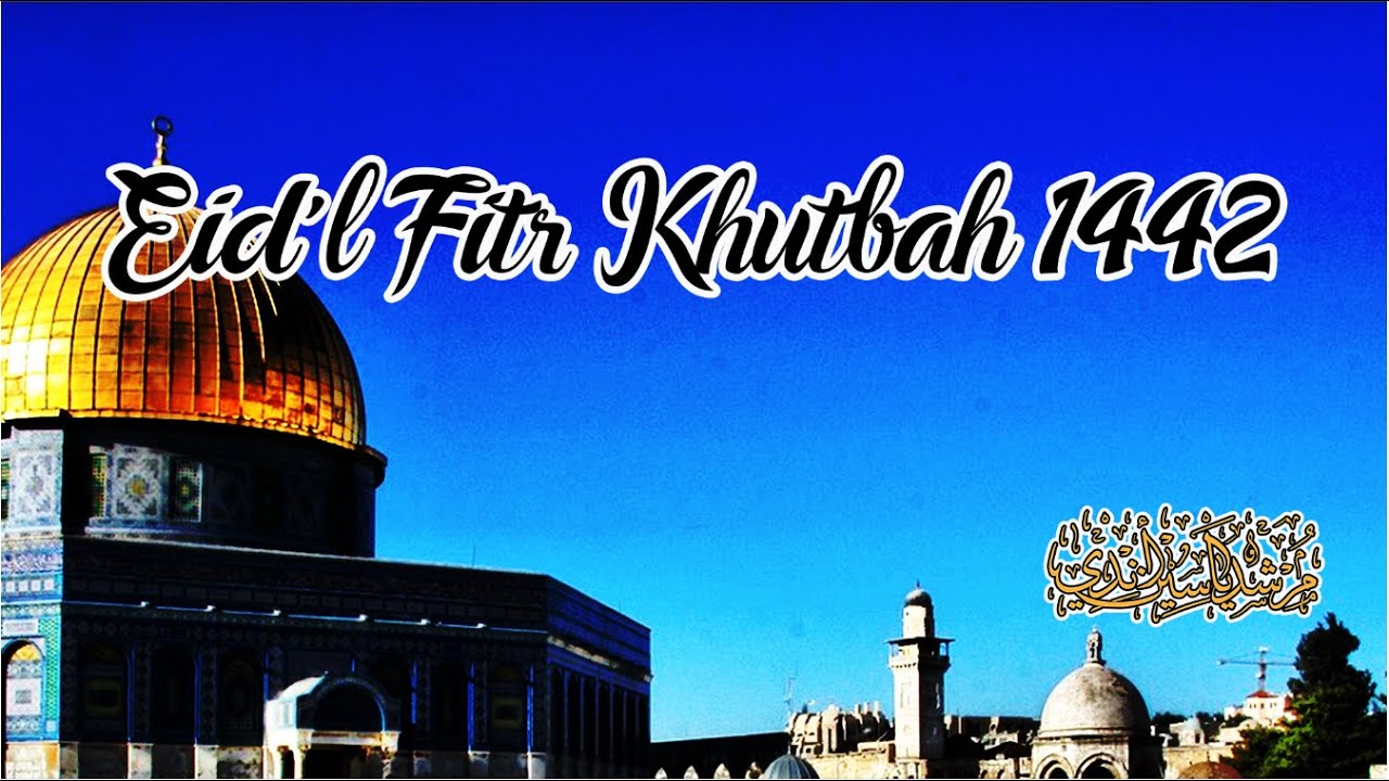 Eid'l Fitr Khutbah 2021