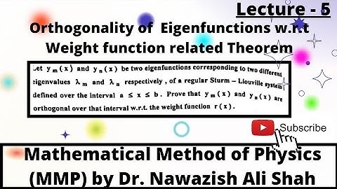 Orthogonality of Eigenfunctions w.r.t weight Function related theorem , MMP by Dr. Nawazish Ali Shah