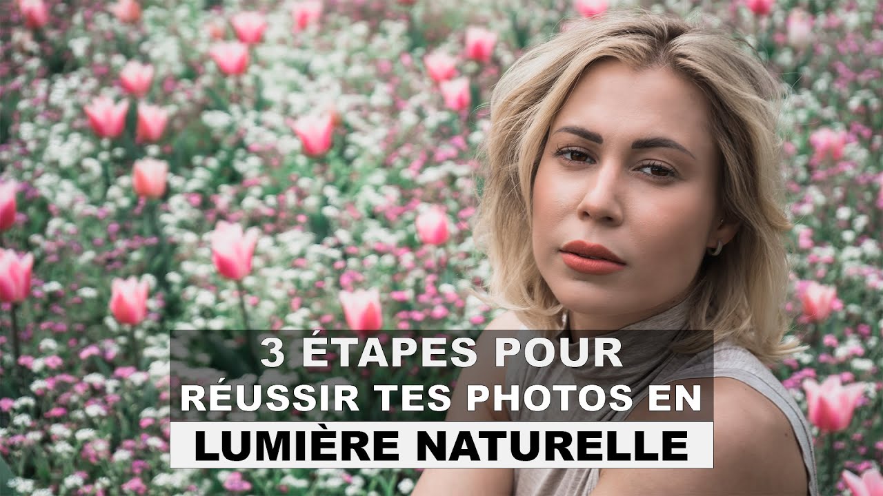 Comment utiliser LUMIÈRE NATURELLE pour RÉUSSIR SES PHOTOS ? - YouTube