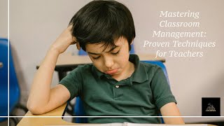 Mastering Classroom Management: Proven Techniques for Teachers