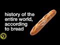 History of the entire world according to bread  food theory