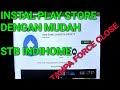 Instal Play Store di Android TV Box Indihome HG680 dan Cara Fix nya (Aman dari force close)