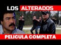 LOS ALTERADOS  🎬  Película Completa en Español
