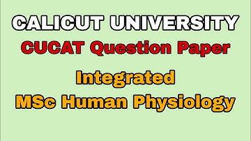 MSc Human physiology || CUCAT || Previous year Question Paper || Calicut University  ||