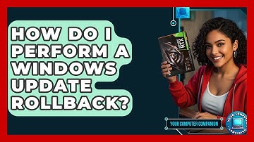 How Do I Perform A Windows Update Rollback? - Your Computer Companion