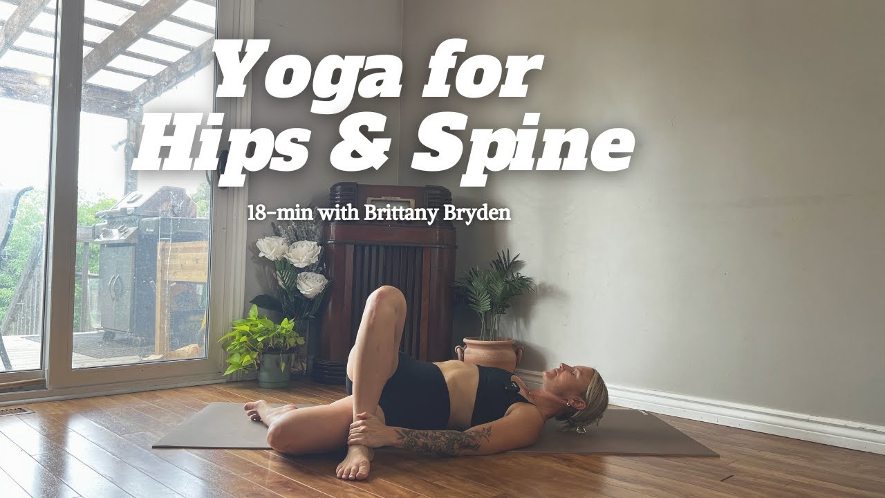 18-Min Gentle Yoga for Hips & Spine | Stretch & Mobilize with Brittany Bryden
