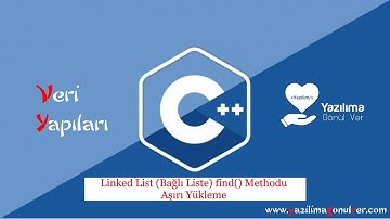 C++ ile Veri Yapıları : Linked List (Bağlı Liste) find() Methodu Aşırı Yükleme