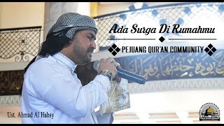 Ada Surga Di Rumahmu (Pejuang Qur'an Community) - Ust. Ahmad Al Habsy