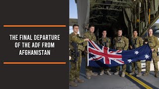 The final departure of the ADF from Afghanistan