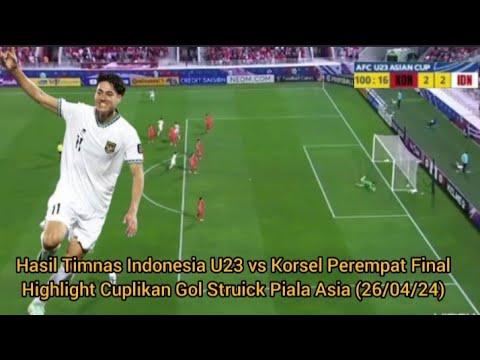 Hasil Timnas U23 vs Korsel 2-2 (11-10) Highlight Gol Struick &amp; Adu Penalti Indonesia Piala Asia 2024