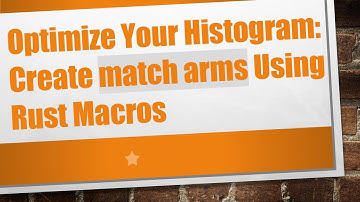 Optimize Your Histogram: Create match arms Using Rust Macros