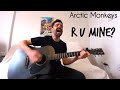 R U Mine? - Arctic Monkeys [Acoustic Cover by Joel Goguen]