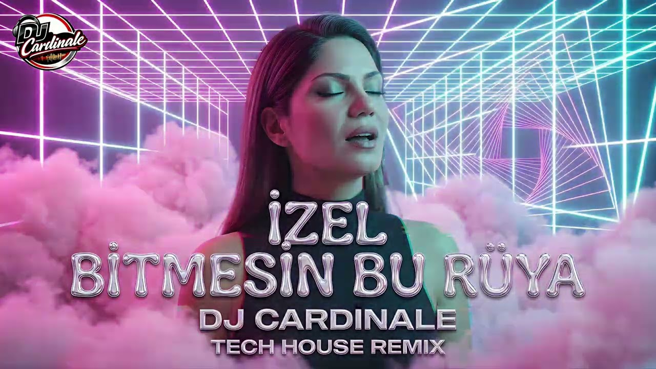 İzel - Bitmesin Bu Rüya (Dj CardinaLe Remix) - High Energy Tech House