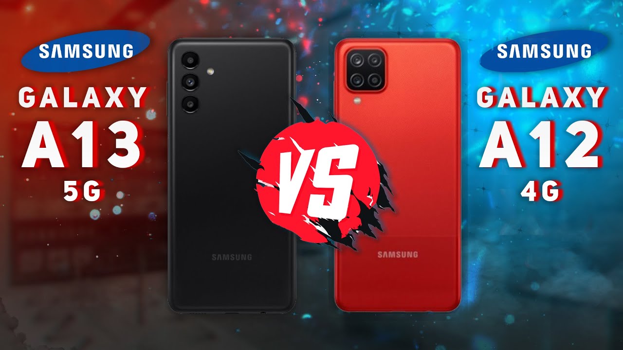 Samsung Galaxy A13 5G vs Samsung Galaxy A12 YouTube