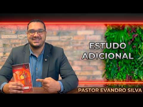 Lição da Escola Sabatina - Lição 9 | Estudo Adicional | Pr. Evandro Silva