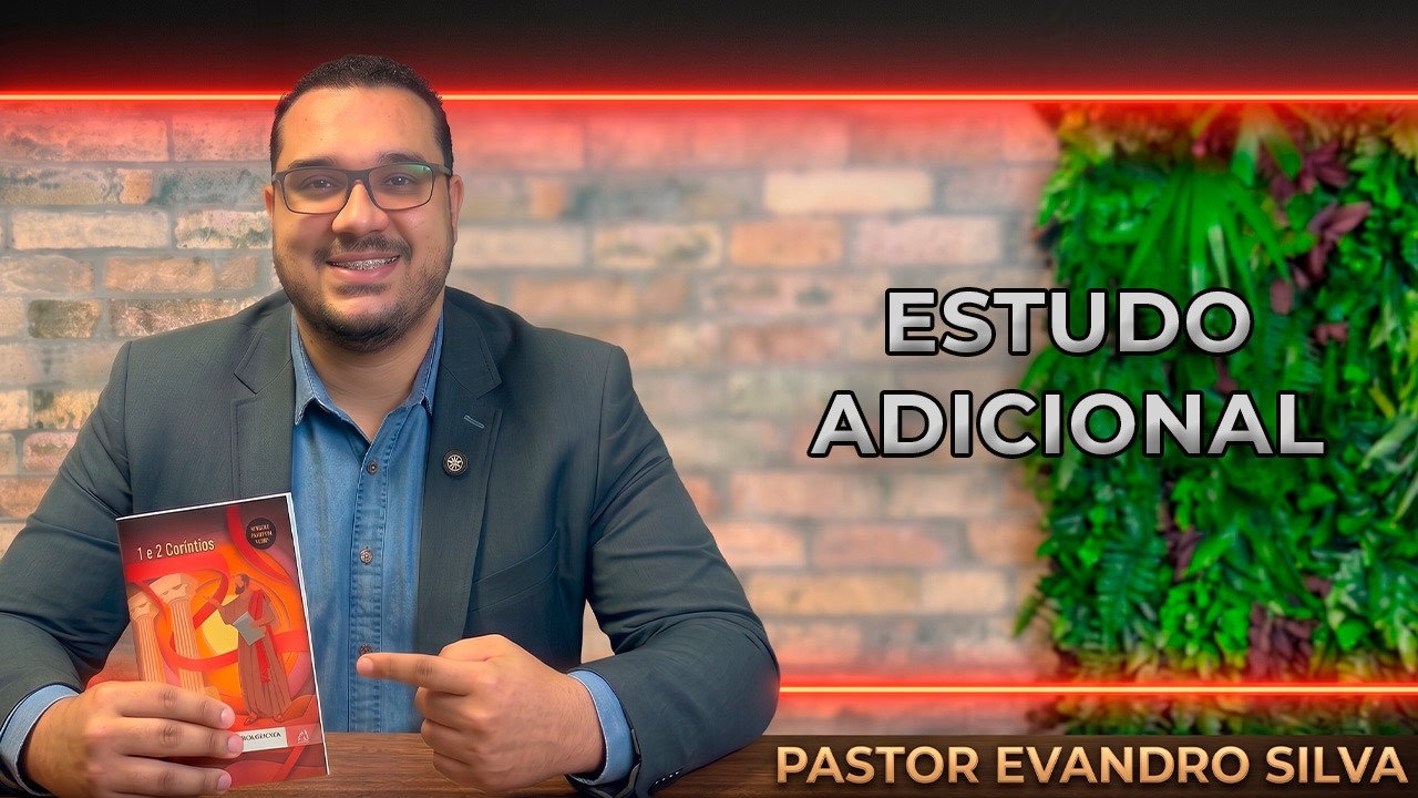 Lição da Escola Sabatina - Lição 9 | Estudo Adicional | Pr. Evandro Silva