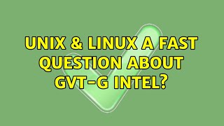 Unix & Linux: A fast question about GVT-g Intel?