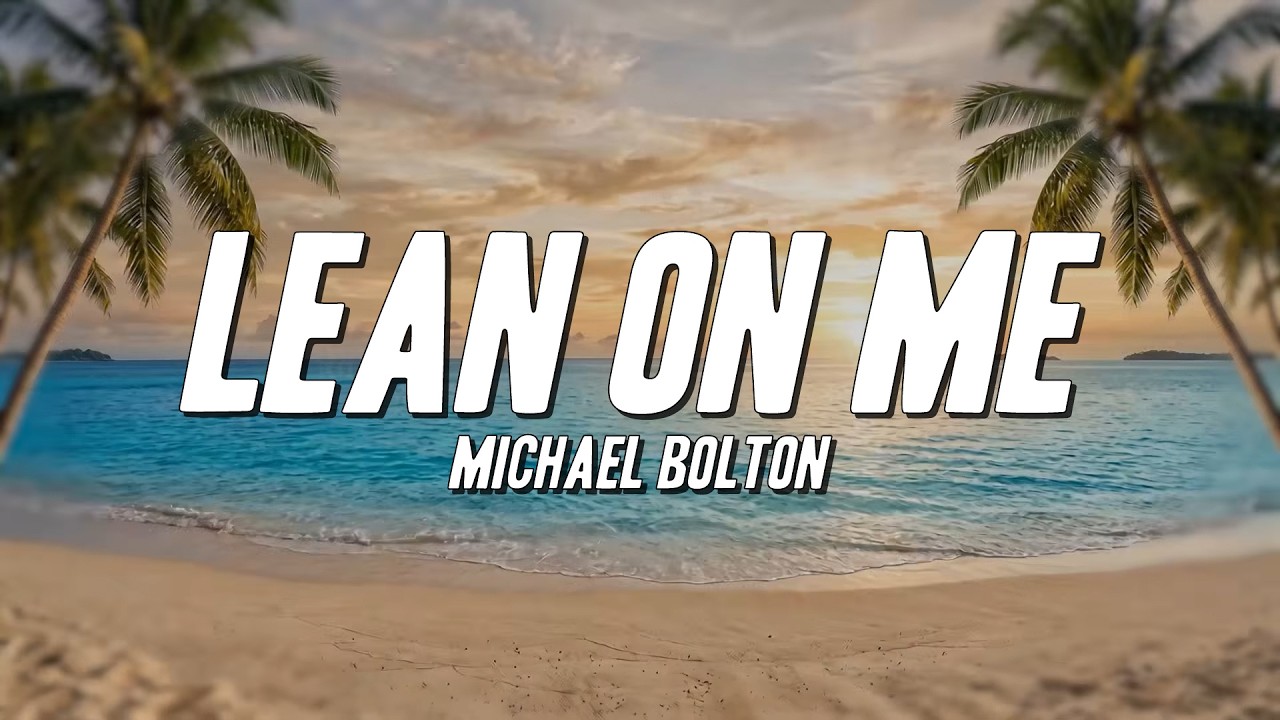 Michael Bolton - Lean On Me (Lyrics)