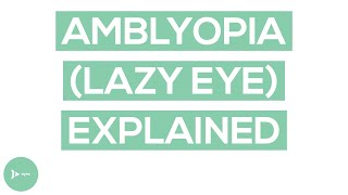 Amblyopia (Lazy Eye) | What Parents Need To Know About Lazy Eye