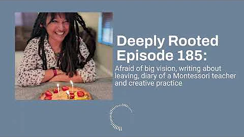 Deeply Rooted Episode 185: Afraid of vision, writi...