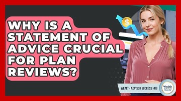 Why Is A Statement Of Advice Crucial For Plan Reviews? - Wealth Advisor Success Hub