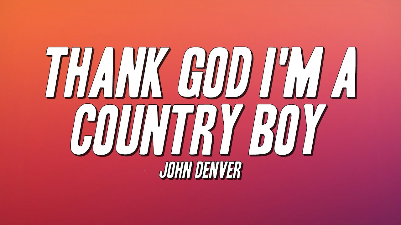 John Denver  - Thank God I'm a Country Boy (Lyrics)