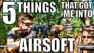 5 Things That Got Me Into Airsoft - How I Started
