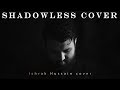 Shadowless Sami Yusuf cover | Ishrak Hussain | lyrics Video