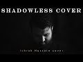 Shadowless Sami Yusuf Cover Ishrak Hussain Lyrics Video Shadowless Sami Yusuf Cover Ishrak Hussain Lyrics Video