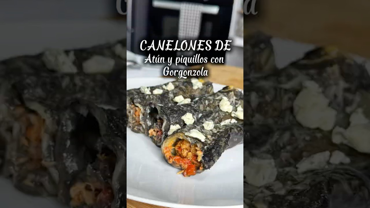 CANELONES DE ATÚN Y PIQUILLOS CON GORGONZOLA