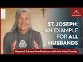 St. Joseph: An Example for All Husbands | Second Week of Advent