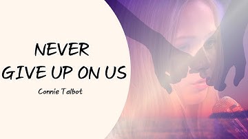 Connie Talbot - Never Give Up on Us (Lyrics)