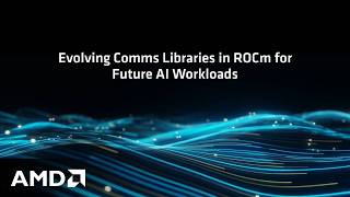 Evolving Comms Libraries in ROCm for Future AI Workloads