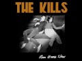 The Kills - Run Home Slow