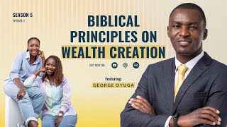 George Oyuga on Biblical Principles For Wealth Creation Wealth